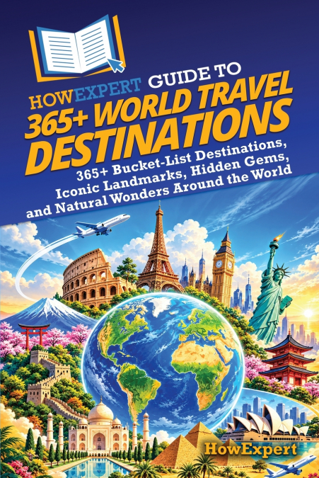HowExpert Guide to 365+ World Travel Destinations