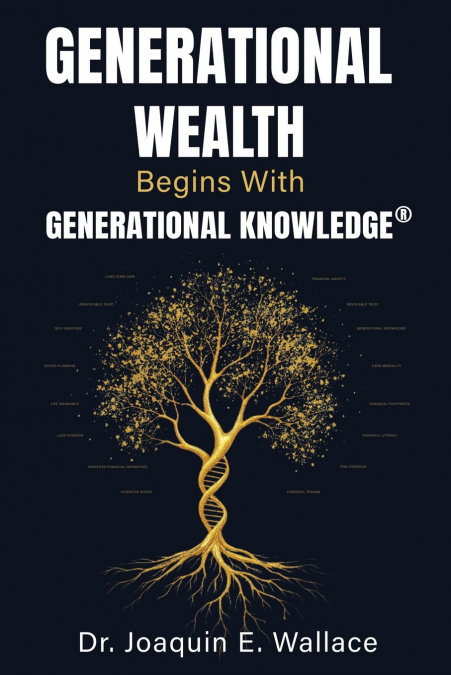 Generational Wealth Begins with Generational Knowledge®