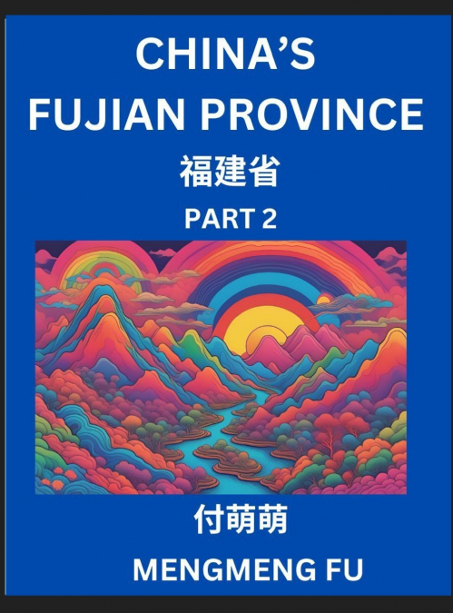 China’s Fujian Province (Part 2)- Learn Chinese Characters, Words, Phrases with Chinese Names, Surnames and Geography, Books for Kids, Young and Adults, HSK All Levels to Understand Chinese Geographic