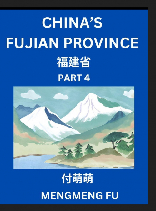 China’s Fujian Province (Part 4)- Learn Chinese Characters, Words, Phrases with Chinese Names, Surnames and Geography, Books for Kids, Young and Adults, HSK All Levels to Understand Chinese Geographic