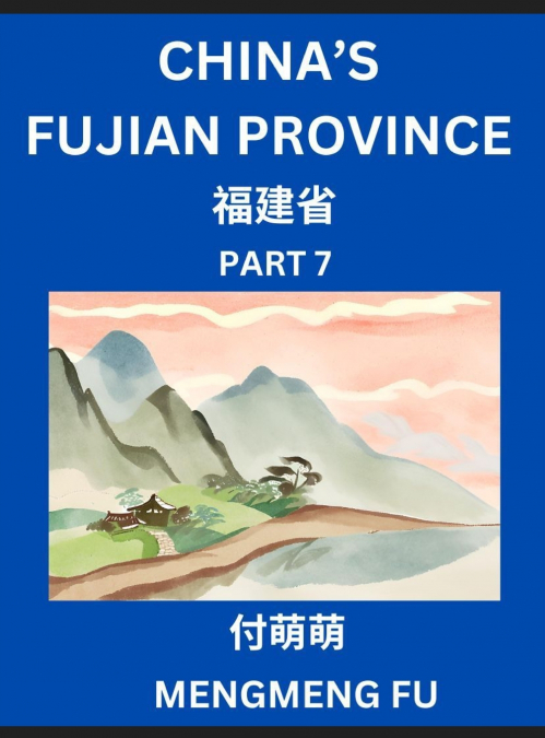China’s Fujian Province (Part 7)- Learn Chinese Characters, Words, Phrases with Chinese Names, Surnames and Geography, Books for Kids, Young and Adults, HSK All Levels to Understand Chinese Geographic