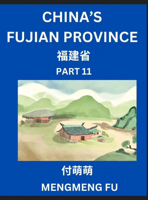 China’s Fujian Province (Part 11)- Learn Chinese Characters, Words, Phrases with Chinese Names, Surnames and Geography, Books for Kids, Young and Adults, HSK All Levels to Understand Chinese Geographi