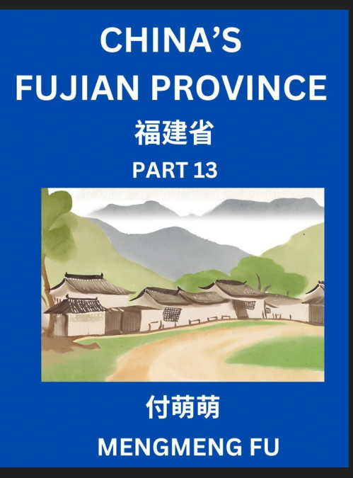 China’s Fujian Province (Part 13)- Learn Chinese Characters, Words, Phrases with Chinese Names, Surnames and Geography, Books for Kids, Young and Adults, HSK All Levels to Understand Chinese Geographi