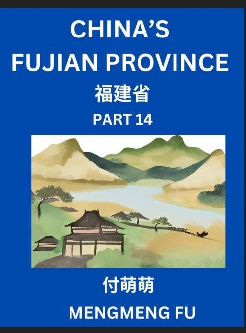China’s Fujian Province (Part 14)- Learn Chinese Characters, Words, Phrases with Chinese Names, Surnames and Geography, Books for Kids, Young and Adults, HSK All Levels to Understand Chinese Geographi