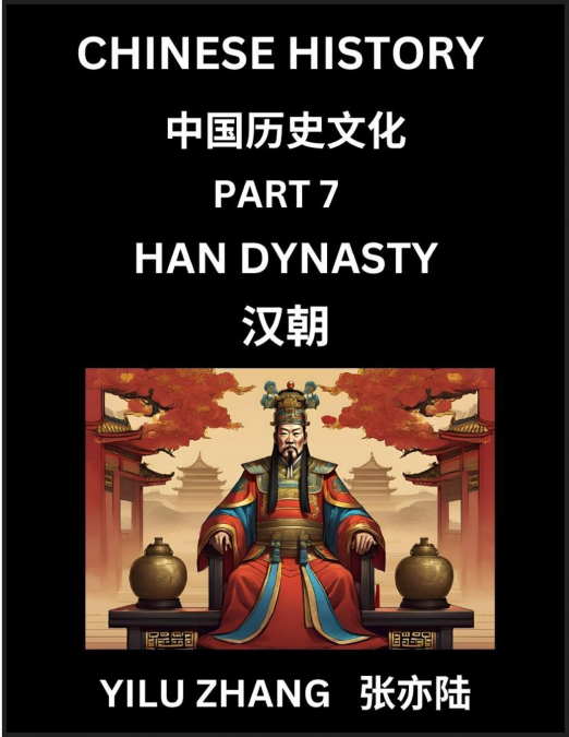 Chinese History (Part 7) - Han Dynasty, Guide to Self-Learn, Easy Lessons for Beginner Students of Mandarin Language, Ancient Culture, Learn Reading Simplified Characters, Rise and Fall of Emperors, K