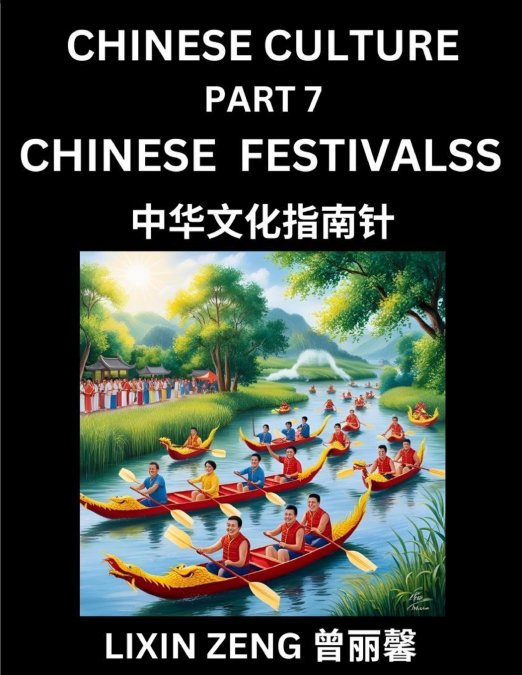 Chinese Culture (Part 7)- Chinese Traditional Festivals and Celebrations, Learn Mandarin Chinese Language, Discover Ancient History and Culture, Reading Chinese Characters, Words, Paragraphs, Short St
