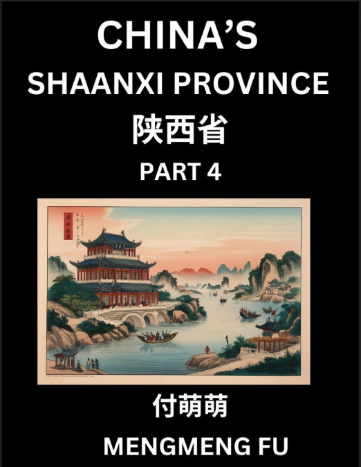 China’s Shaanxi Province (Part 4)- Learn Chinese Characters, Words, Phrases with Chinese Names, Surnames and Geography, Books for Kids, Young and Adults, HSK All Levels to Understand Chinese Geographi