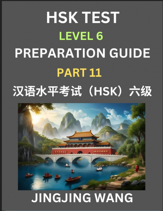 New HSK Test Level 6 Course Preparation Guide (Part 11)- A Beginner’s Course Study Material to Self-learn Mandarin Chinese Characters, Words, Example Sentences, Vocabulary, Essays and Stories to Pass 