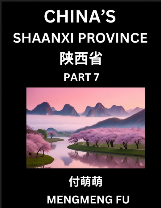 Discover China’s Shaanxi Province (Part 7)- Self-learn Chinese Characters, Words, Phrases with Chinese Names, Surnames and Geography, Books for Kids, Young and Adults, HSK All Levels to Understand Chi