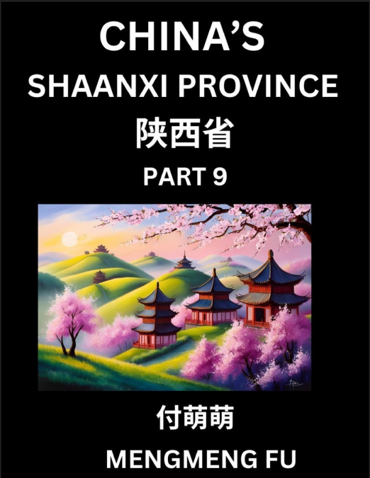 Discover China’s Shaanxi Province (Part 9)- Self-learn Chinese Characters, Words, Phrases with Chinese Names, Surnames and Geography, Books for Kids, Young and Adults, HSK All Levels to Understand Chi