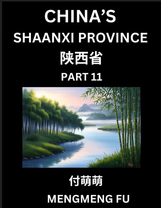Discover China’s Shaanxi Province (Part 11)- Self-learn Chinese Characters, Words, Phrases with Chinese Names, Surnames and Geography, Books for Kids, Young and Adults, HSK All Levels to Understand Ch