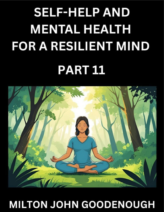 Self-help and Mental Health for a Resilient Mind (Part 11)
