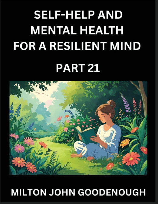 Self-help and Mental Health for a Resilient Mind (Part 21)