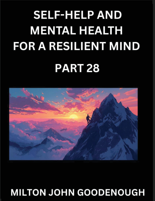 Self-help and Mental Health for a Resilient Mind (Part 28)