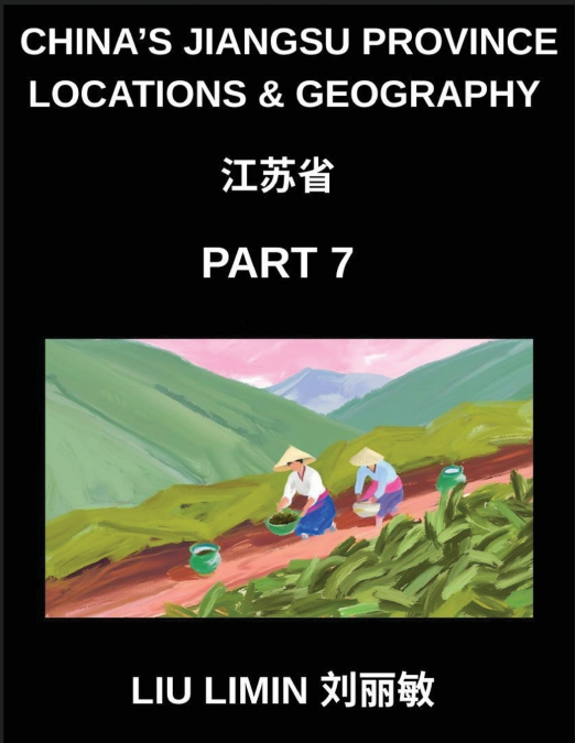 China’s Jiangsu Province Locations & Geography (Part 7)- Chinese Characters & Pinyin Made Easy Jiangsu Addresses, Names, and HSK Preparation