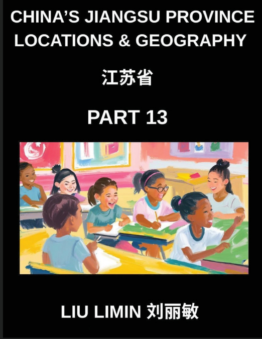 China’s Jiangsu Province Locations & Geography (Part 13)- Master Chinese Characters, Pinyin, and English for Address Navigation in Jiangsu, Provinces, Cities, Counties, Names, Surnames, and HSK Prepar