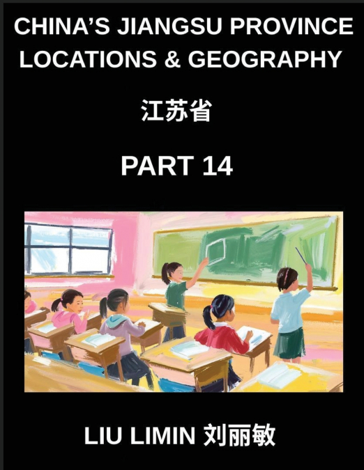 China’s Jiangsu Province Locations & Geography (Part 14)- Learn Chinese Characters, Pinyin, and English to Understand Jiangsu’s Geography, Addressing Provinces, Cities, Counties, Names, Surnames, and 