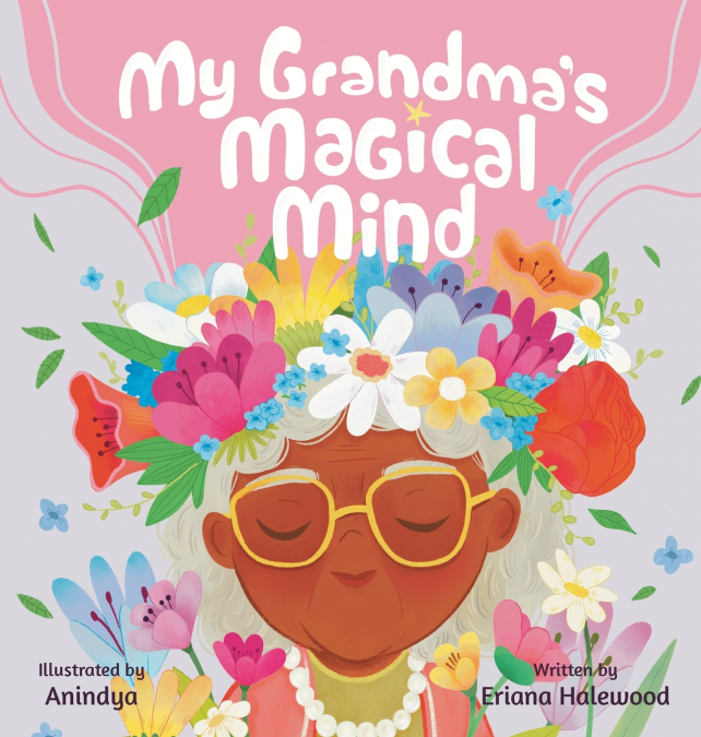 My Grandmother’s Magical Mind-A Heartwarming Tale of Family, Mental Health, and Unconditional Love