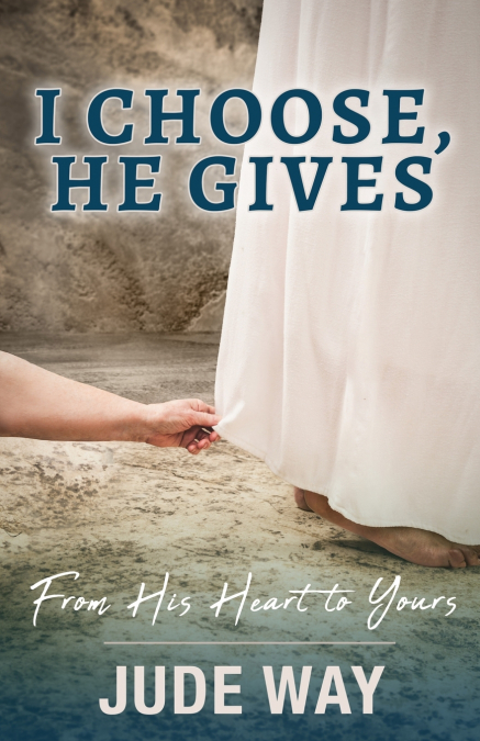 I Choose, He Gives