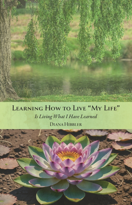 Learning How to Live ’MY LIFE’ Is Living What I Have Learned