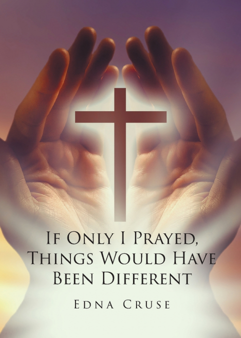 If Only I Prayed, Things Would Have Been Different