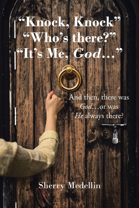 'Knock, Knock' 'Who’s there?' 'It’s Me, God...'