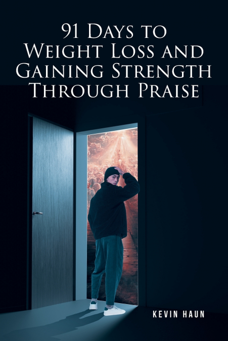 91 Days to Weight Loss and Gaining Strength through PRAISE