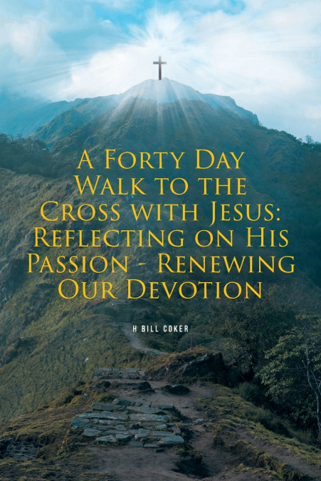 A Forty Day Walk to the Cross with Jesus