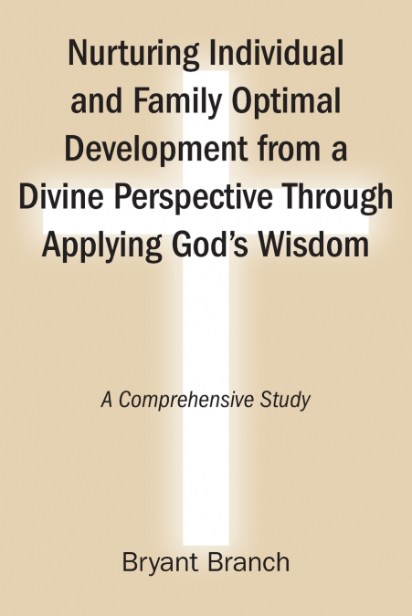 Nurturing Individual and Family Optimal Development from a Divine Perspective Through Applying God’s Wisdom