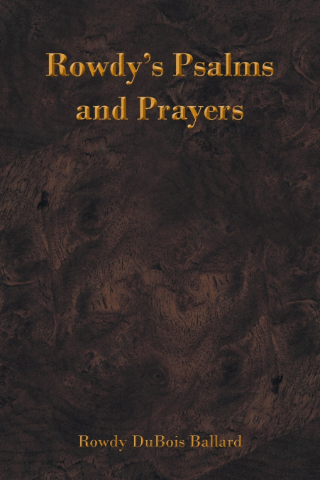 Rowdy’s Psalms and Prayers