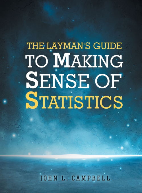 The Layman’s Guide To Making Sense Of Statistics