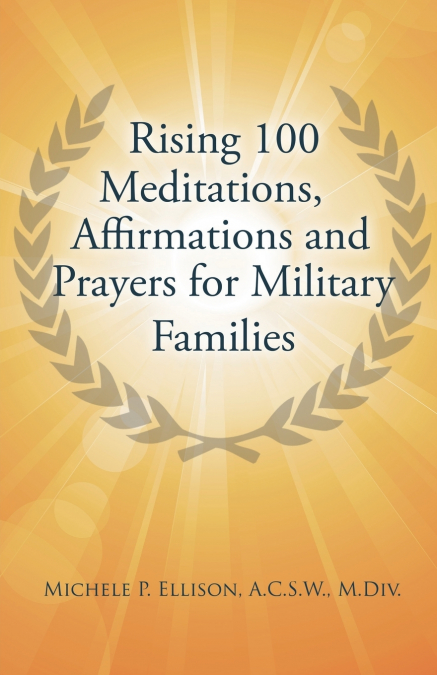 Rising 100 Meditations, Affirmations and Prayers for Military Families