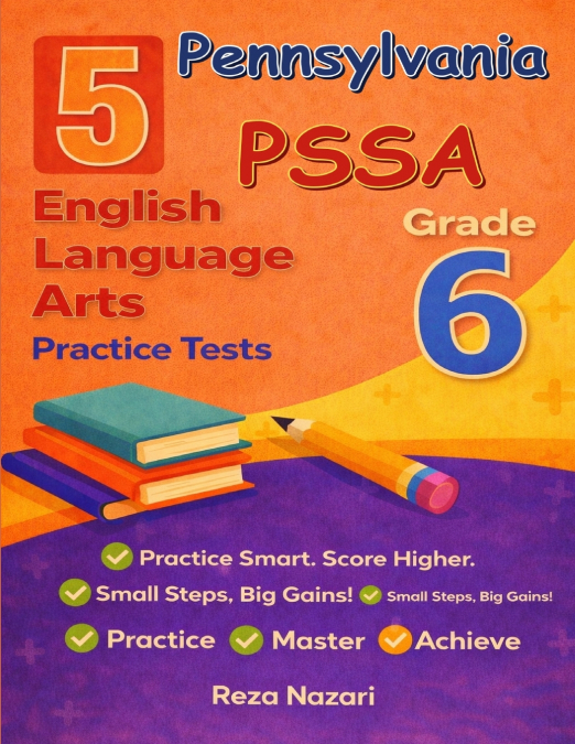 5 Realistic Pennsylvania PSSA Grade 6 English Language Arts Practice Tests