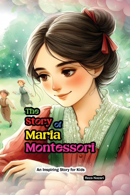 The Story of Maria Montessori