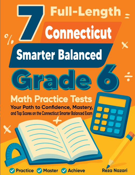 7 Full-Length Connecticut Smarter Balanced Grade 6 Math Practice Tests