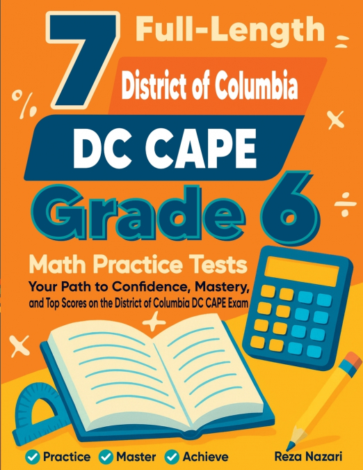 7 Full-Length District of Columbia DC CAPE Grade 6 Math Practice Tests