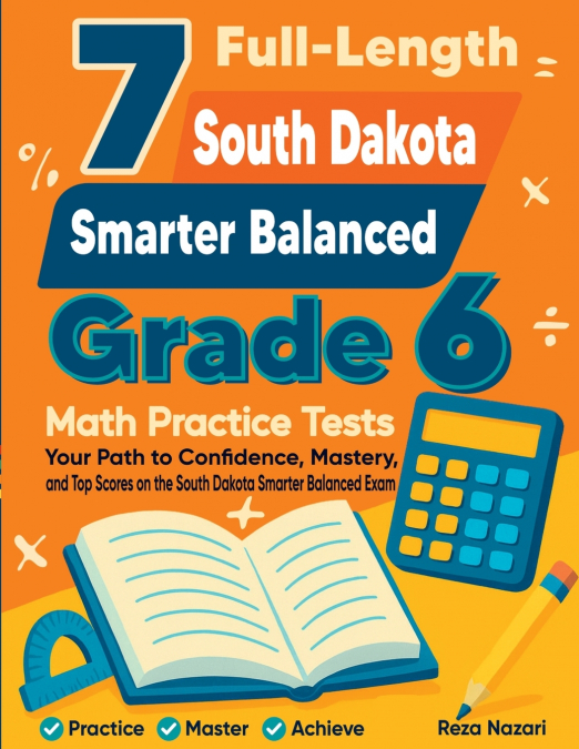 7 Full-Length South Dakota Smarter Balanced Grade 6 Math Practice Tests