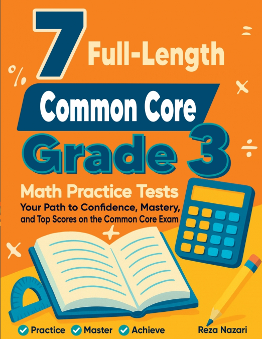 7 Full-Length Common Core Grade 3 Math Practice Tests