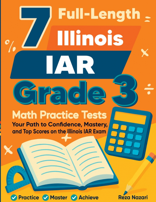 7 Full-Length Illinois IAR Grade 3 Math Practice Tests