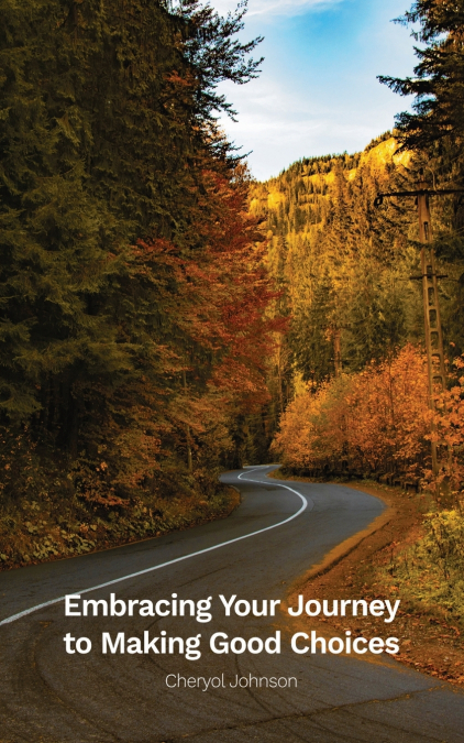 Embracing Your Journey to Making Good Choices