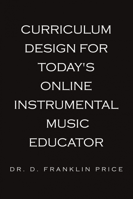 Curriculum Design for Today’s Online Instrumental Music Educator