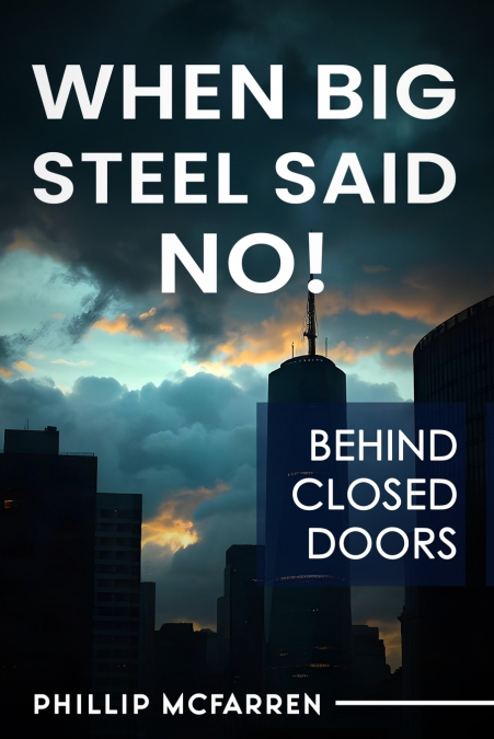 WHEN BIG STEEL SAID NO!
