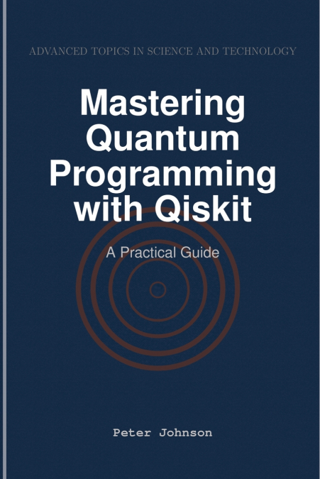 Mastering Quantum Programming with Qiskit