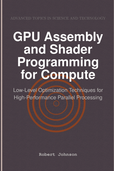 GPU Assembly and Shader Programming for Compute