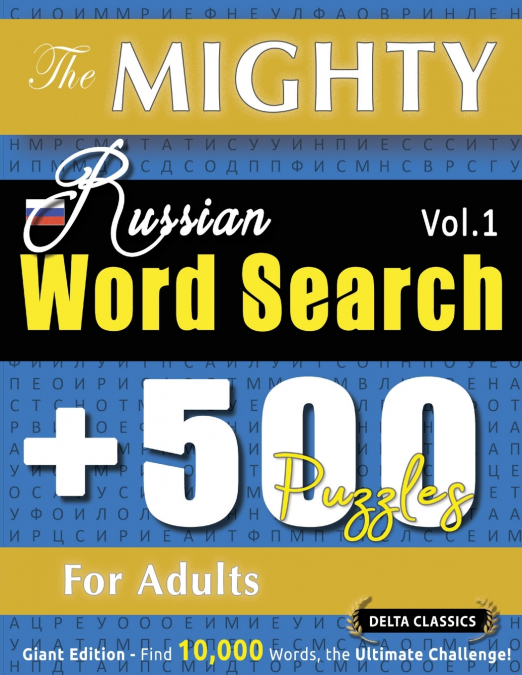 THE MIGHTY RUSSIAN WORD SEARCH - 500 PUZZLES FOR ADULTS - DELTA CLASSICS - GIANT EDITION - FIND 10,000 WORDS, THE ULTIMATE CHALLENGE!