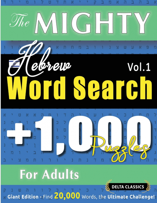 THE MIGHTY HEBREW WORD SEARCH - 1,000 PUZZLES FOR ADULTS - DELTA CLASSICS - GIANT EDITION - FIND 20,000 WORDS, THE ULTIMATE CHALLENGE!