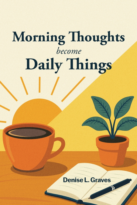 Morning Thoughts Become Daily Things