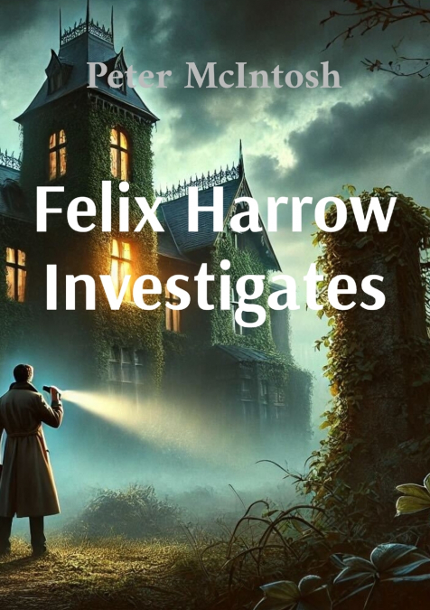 Felix Harrow Investigates