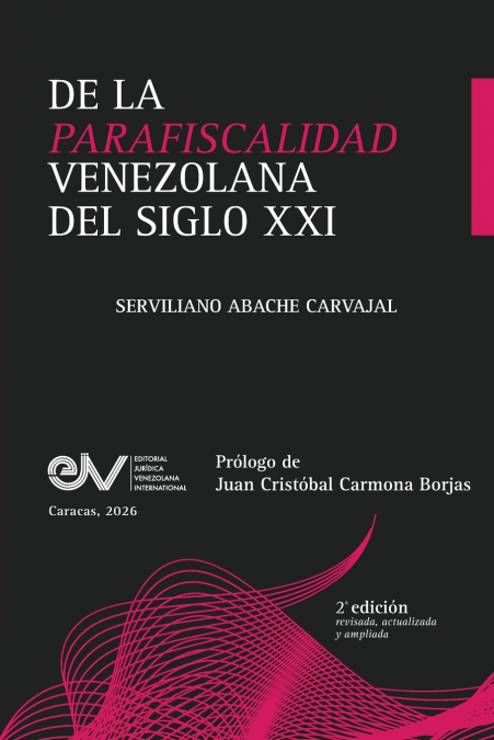 DE LA PARAFISCALIDAD VENEZOLANA DEL SIGLO XXI. Enfoque desde la Teoría General del Tributo