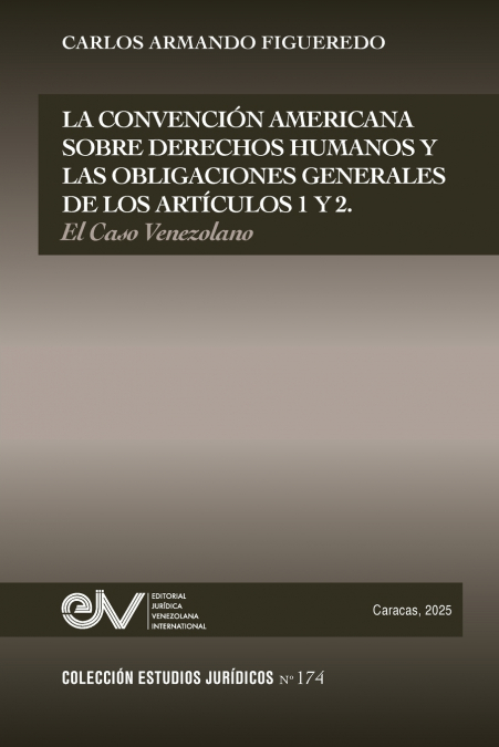 LA CONVENCION AMERICANA SOBRE DERECHOS HUMANOS Y LAS OBLIGACIONES GENERALES DE LOS ARTÍCULOS 1 Y 2. EL CASO VENEZOLANO